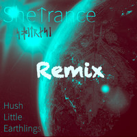 SheTrance - Hush Little Earthlings (Remix)