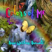 Anna Watkins Anawalt - Colors of Me
