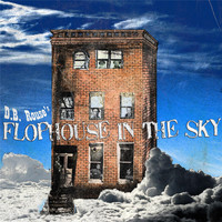 D.B. Rouse - D.B. Rouse's Flophouse in the Sky