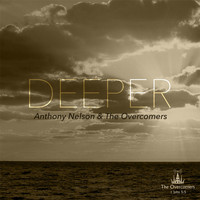 Anthony Nelson & The Overcomers - Deeper