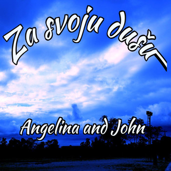 Angelina & John - Za Svoju Dusu