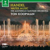 Amsterdam Baroque Orchestra & Ton Koopman - Handel: Water Music