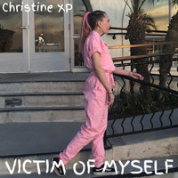 Christine XP - Victim of Myself