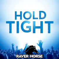 Raver Horse - Hold Tight
