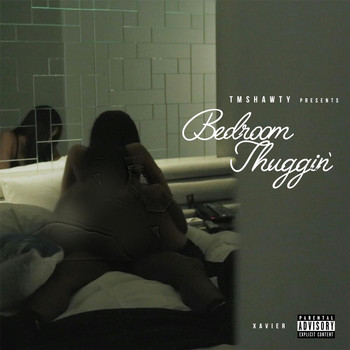 Xavier - Bedroom Thuggin' (Explicit)