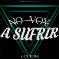Yan Boss - No Voy a Sufrir