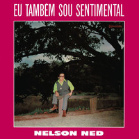 Nelson Ned - Eu Também Sou Sentimental