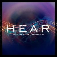 North Point Worship - Hear (Live)