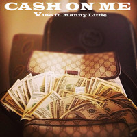 Vino - Cash on Me (feat. Manny Little) (Explicit)