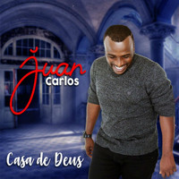 Juan Carlos - Casa de Deus