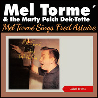 Mel Tormé, The Marty Paich Dek-Tette - Mel Tormé Sings Fred Astaire (Album of 1956)