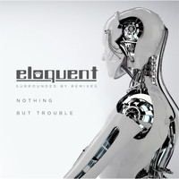 Eloquent - Surrounded by Remixes: Nothing but Trouble