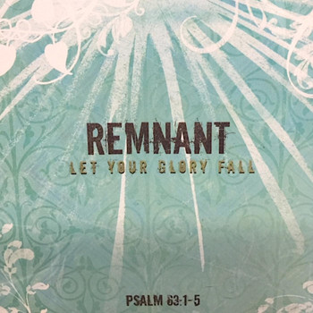 Remnant - Let Your Glory Fall