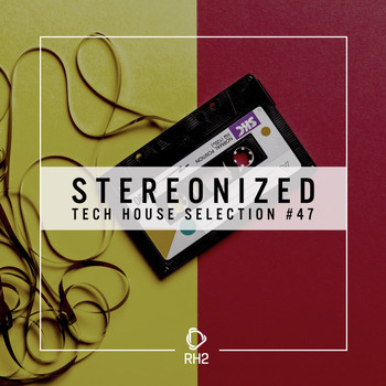 Various Artists - Stereonized - Tech House Selection, Vol. 47