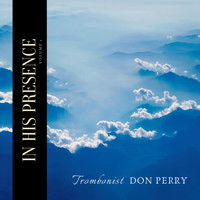 Don Perry - In His Presence, Vol. 1
