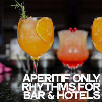 Various Artists - Aperitif Only (Rhythms for Bars & Hotels)