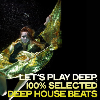 Various Artists - Let's Play Deep (100% Selected Deep House Beats)