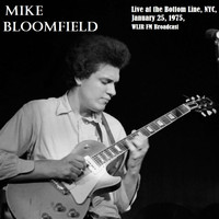 Mike Bloomfield - Live at The Bottom Line, NYC, January 25th 1975, WLIR-FM Broadcast (Remastered)