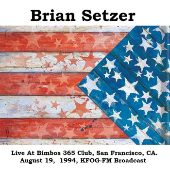 Brian Setzer - Live At Bimbos 365 Club, San Francisco, CA. August 19,  1994, KFOG-FM Broadcast (Remastered)
