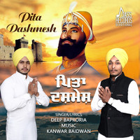 Deep Baproria - Pita Dashmesh