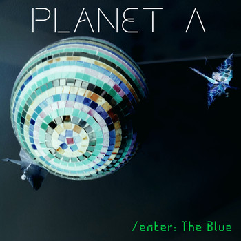 Planet A - /Enter: The Blue
