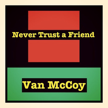 Van McCoy - Never Trust a Friend