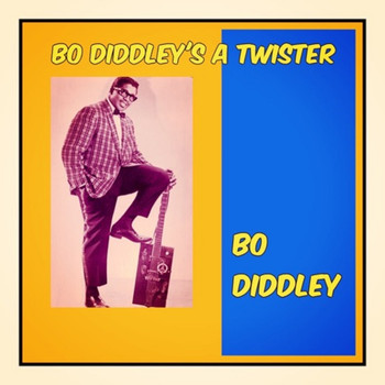Bo Diddley - Bo Diddley's a Twister