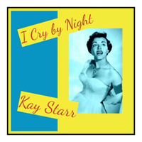 Kay Starr - I Cry by Night