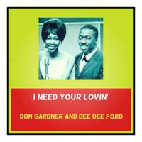 Don Gardner & Dee Dee Ford - I Need Your Lovin'