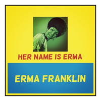 Erma Franklin - Her Name Is Erma