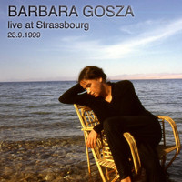 Barbara Gosza - Live at Strassbourg (23.09.1999)