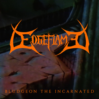 Edgeflame - Bludgeon the Incarnated