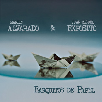 Martín Alvarado  &  Juan Miguel Expósito - Barquitos de Papel