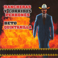 Beto Quintanilla - Rancheras y Corridos Perrones