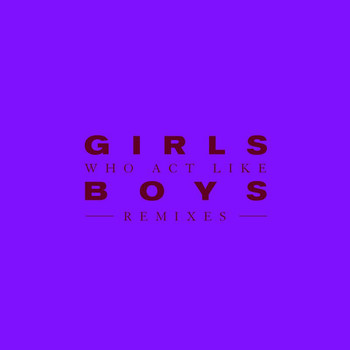 Goose - Girls Who Act Like Boys (Remixes)