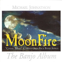 Michael Johnathon - Moonfire: The Banjo Album