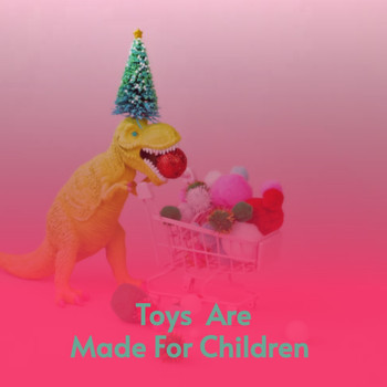 Various Artists - Toys Are Made For Children