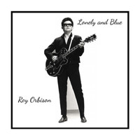 Roy Orbison - Lonely and Blue