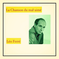 Léo Ferré - La chanson du mal-aimé