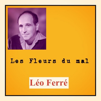Léo Ferré - Les fleurs du mal