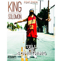 King Solomon - Tell Me Something (feat. Zhen)