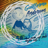 Guillermo Anderson - Canciones para un Pais Mejor, Vol. 2