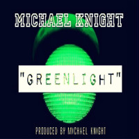 Michael Knight - Green Light (Explicit)