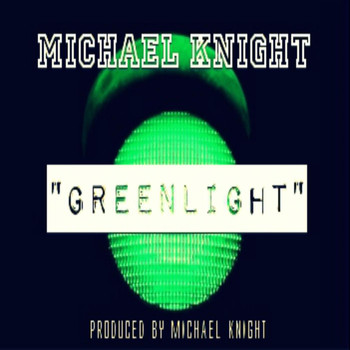 Michael Knight - Green Light (Explicit)