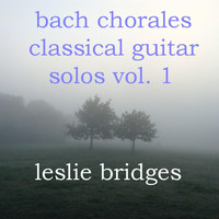 Leslie Bridges - Bach Chorales Classical Guitar Solos, Vol. 1