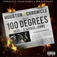 Neko - 100 Degrees (feat. Scarface & J-Dawg) (Explicit)