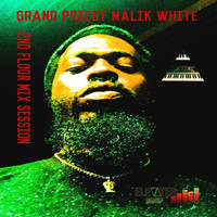 Grand Priest Malik White - 2nd Floor Mix Session (Explicit)