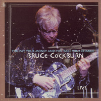 Bruce Cockburn - You Pay Your Money And You Take Your Chance - Live