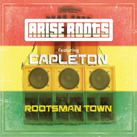 Arise Roots - Rootsman Town (feat. Capleton)