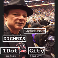 DJ Chris - T Dot City (Raptors Tribute)